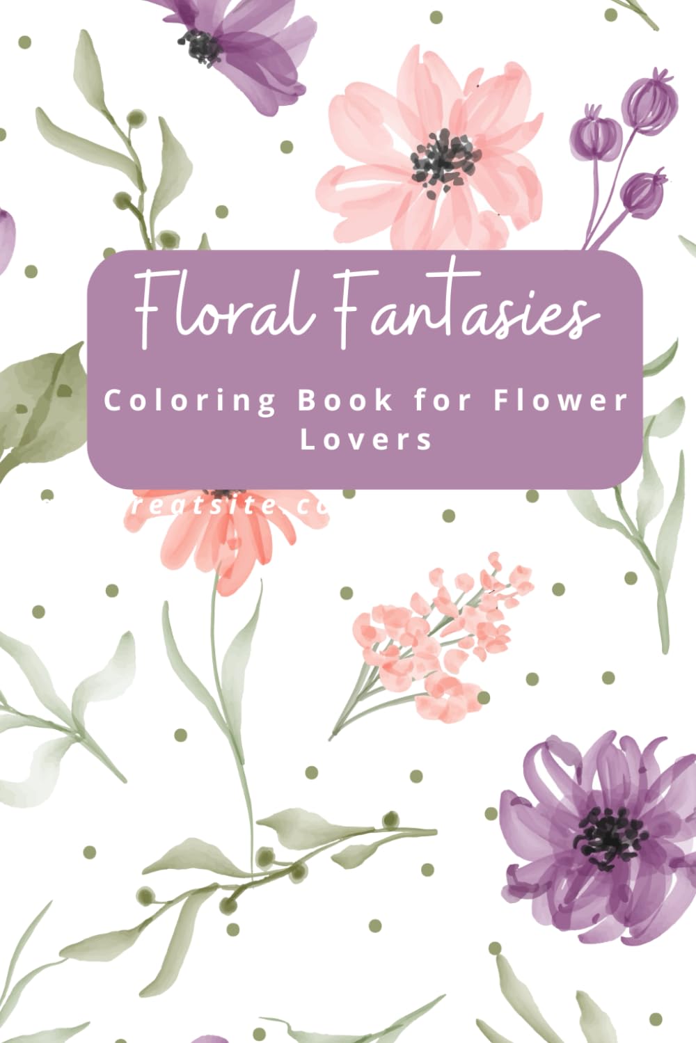 Floral Fantasies: Coloring Book for Flower Lovers