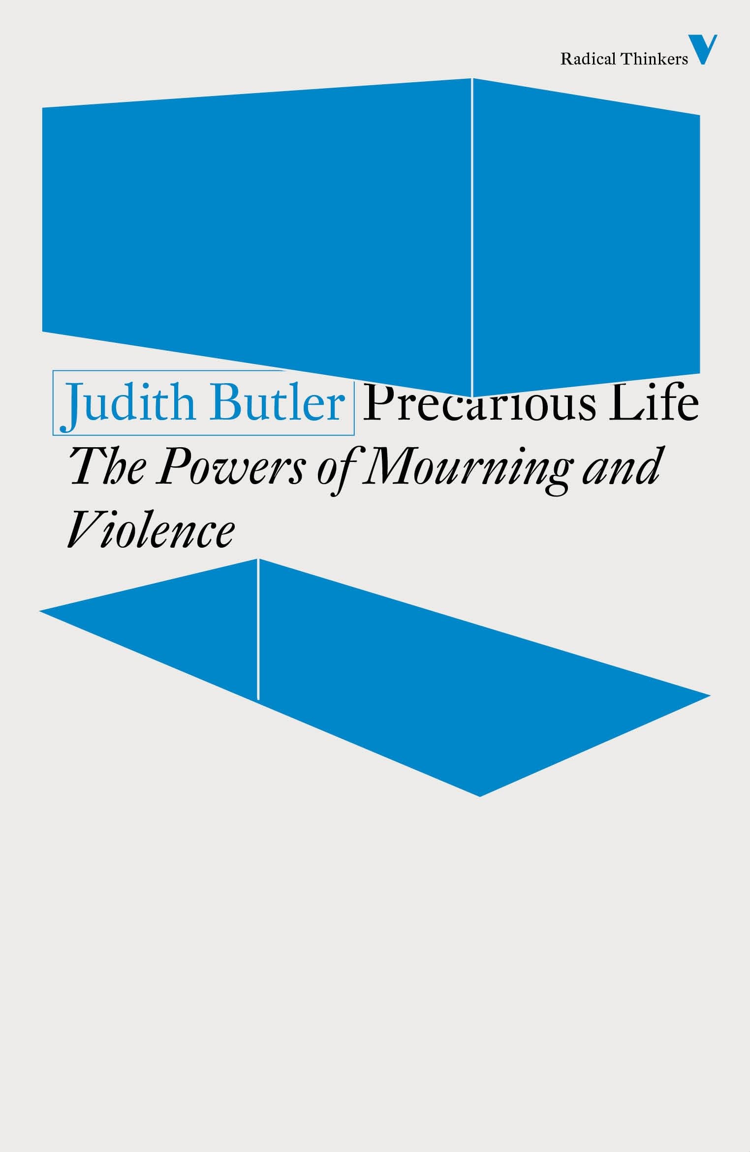 Precarious Life: The Powers of Mourning and Violence (Radical Thinkers)
