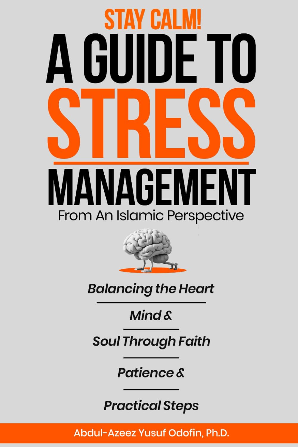 Stay Calm!: A Guide To Stress Management From An Islamic Perspective
