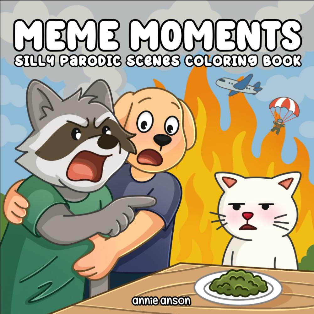 Meme Moments, Silly Parodic Scenes Coloring Book: Funny Cute Animal Pals In Hilarious Situations Of Viral Internet Jokes, Simple & Easy For Adults, Teens