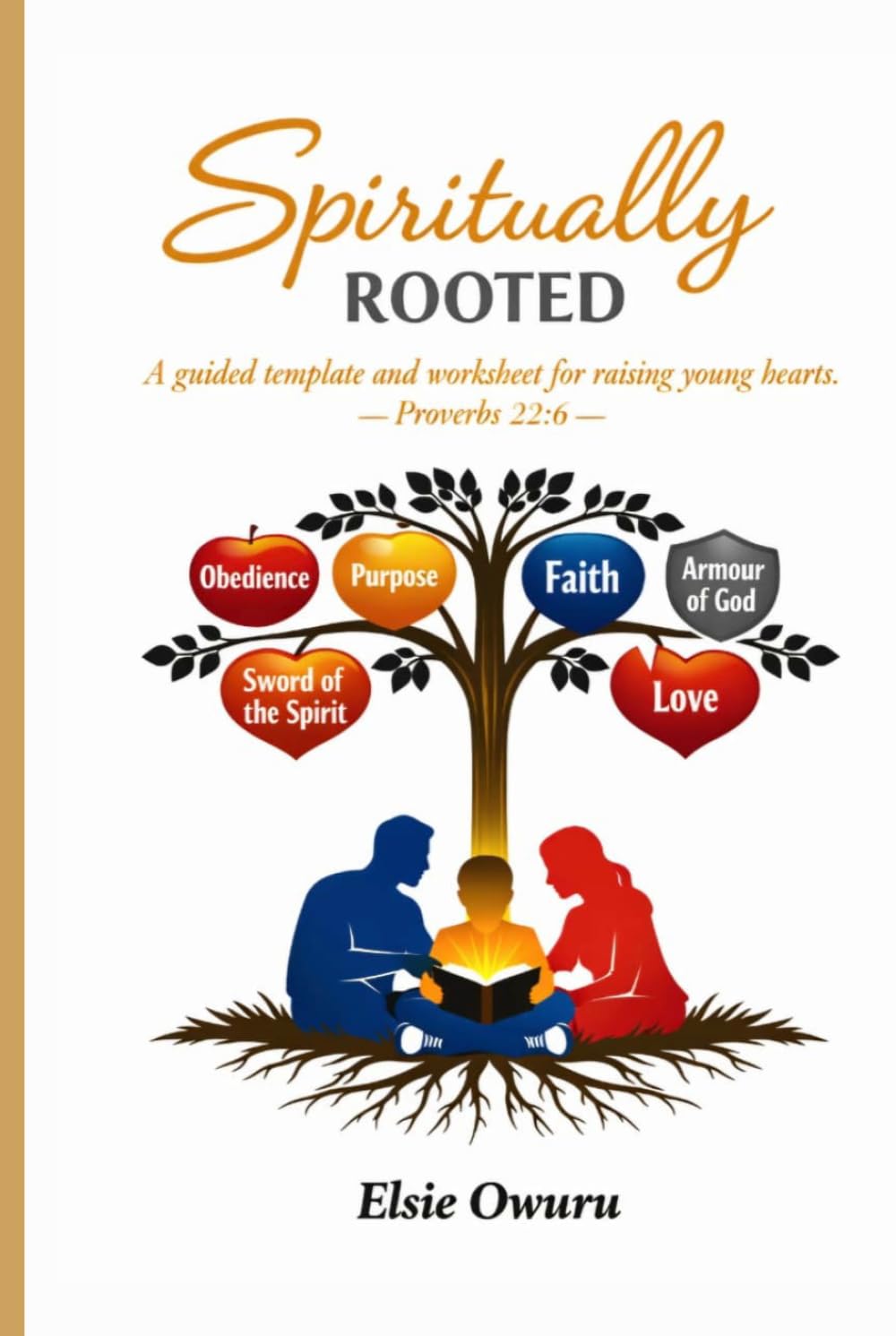 SPIRITUALLY ROOTED: A guided template and worksheet for Raising Young Hearts