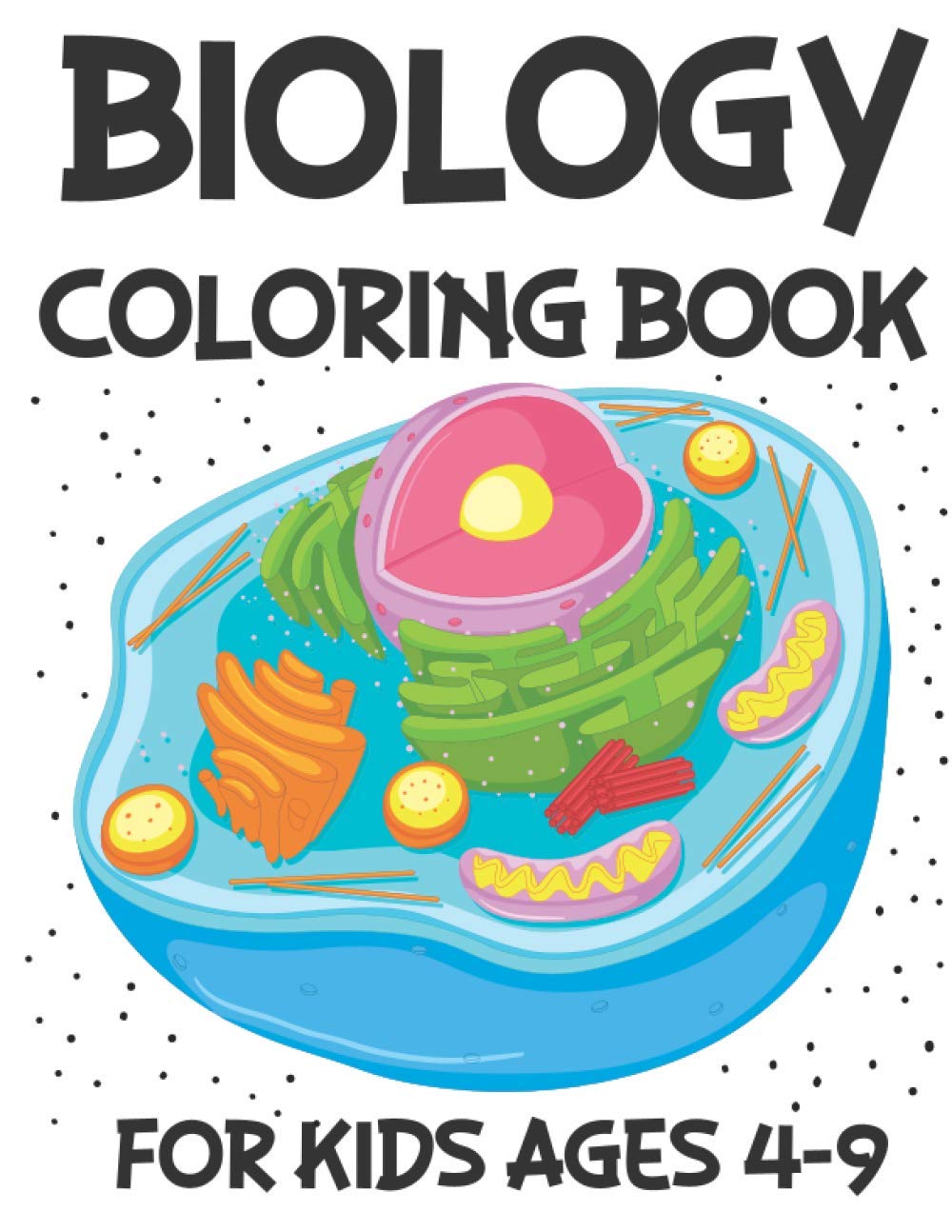 Biology Coloring Book For Kids Ages 4-9: Human Body, Marine Biology, Zoology, Botany, Microbiology Coloring Book For Kids To Discover The Living ...