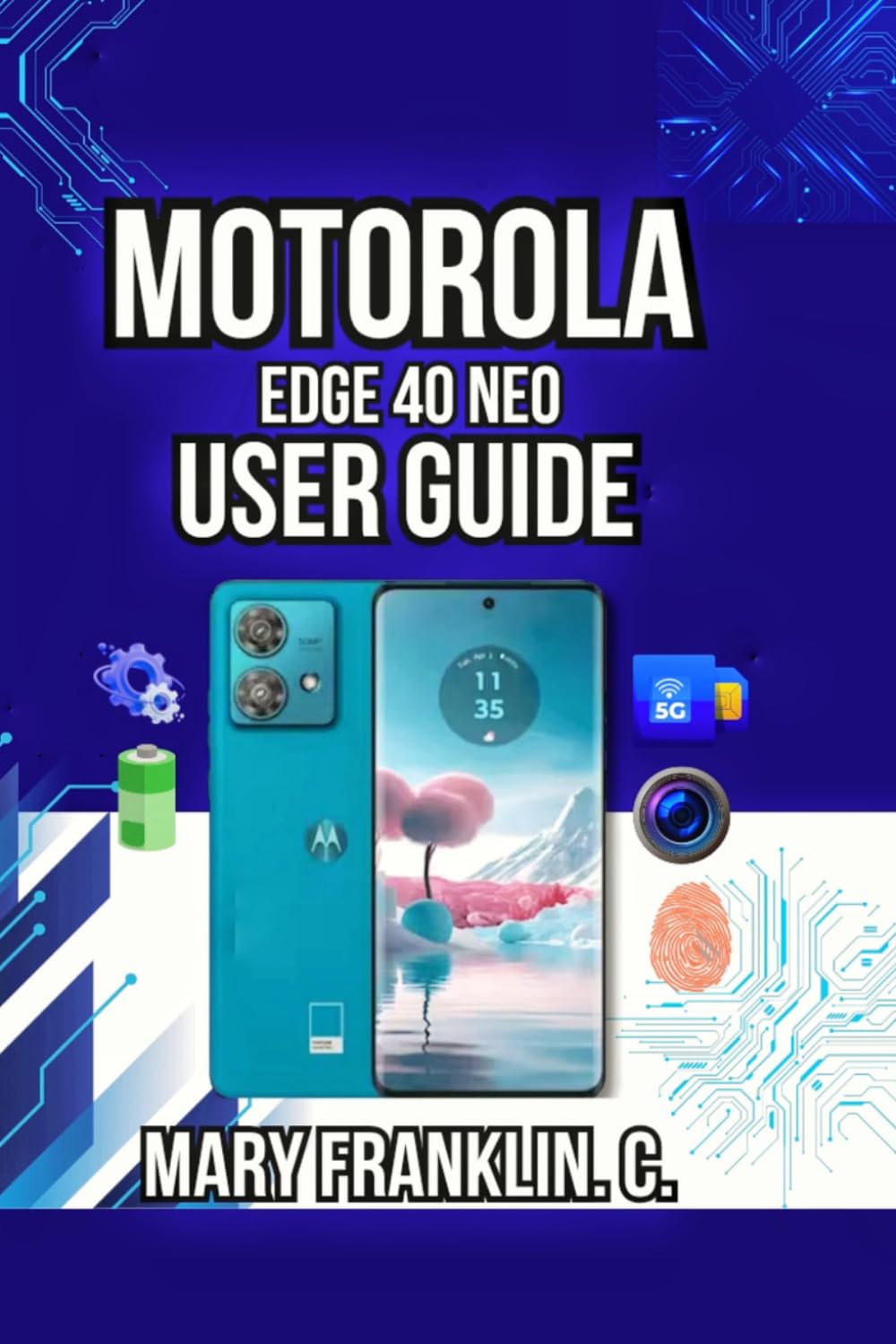 Motorola Edge 40 Neo User Guide: Optimize Battery Life, Manage Connectivity, and Solve Common Problems