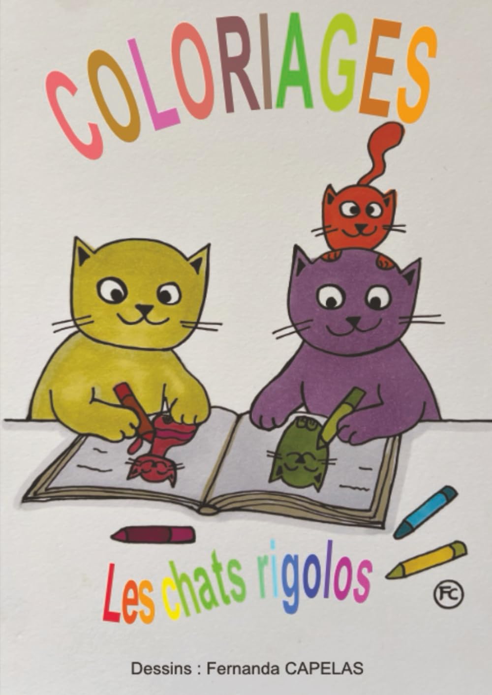 COLORIAGES - Les Chats Rigolos -: Pages de coloriage amusantes et créatives pour les enfants