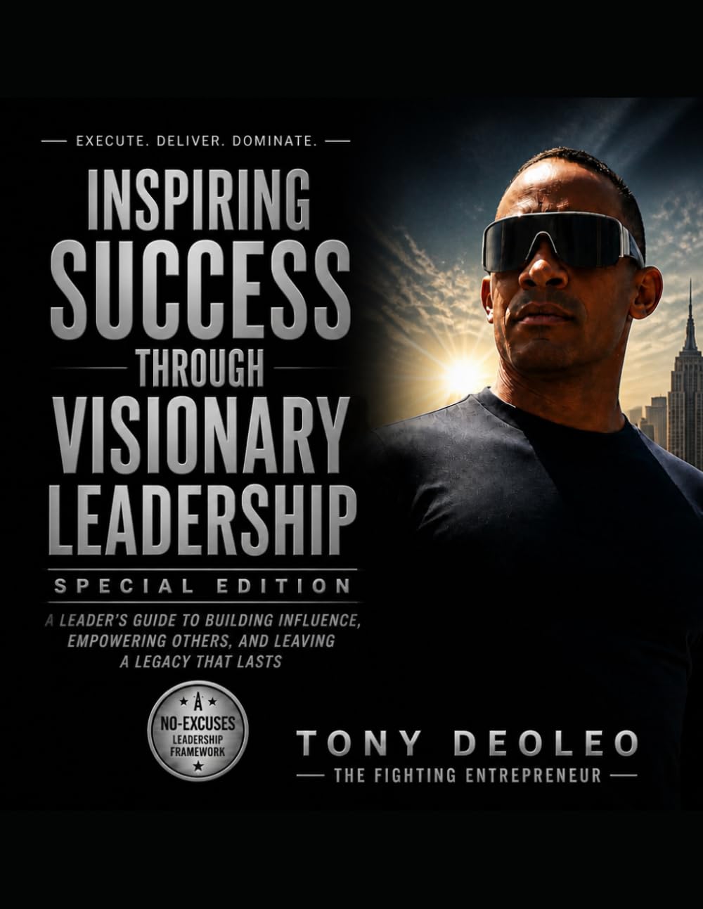Inspiring Success Through Visionary Leadership: A Special Edition for Leaders Who Dare to Make a Difference