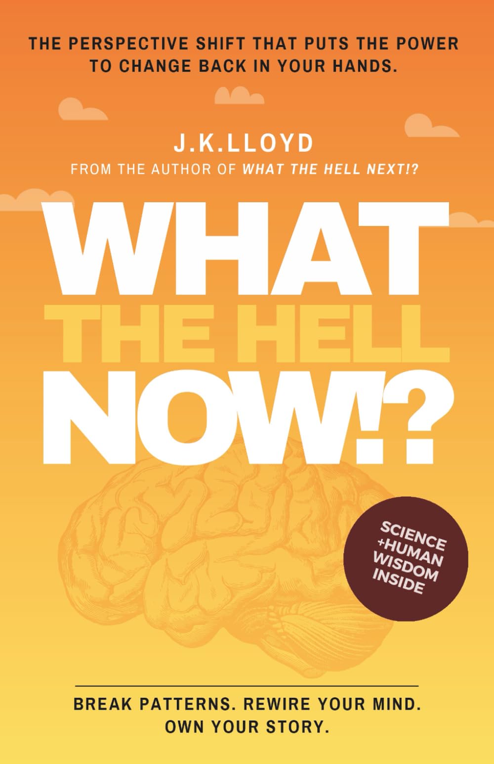 What The Hell Now!?: The Ultimate No-BS Guide to Living Loud, Starting Over, and Owning Your Life.: 1 (The What The Hell Series)