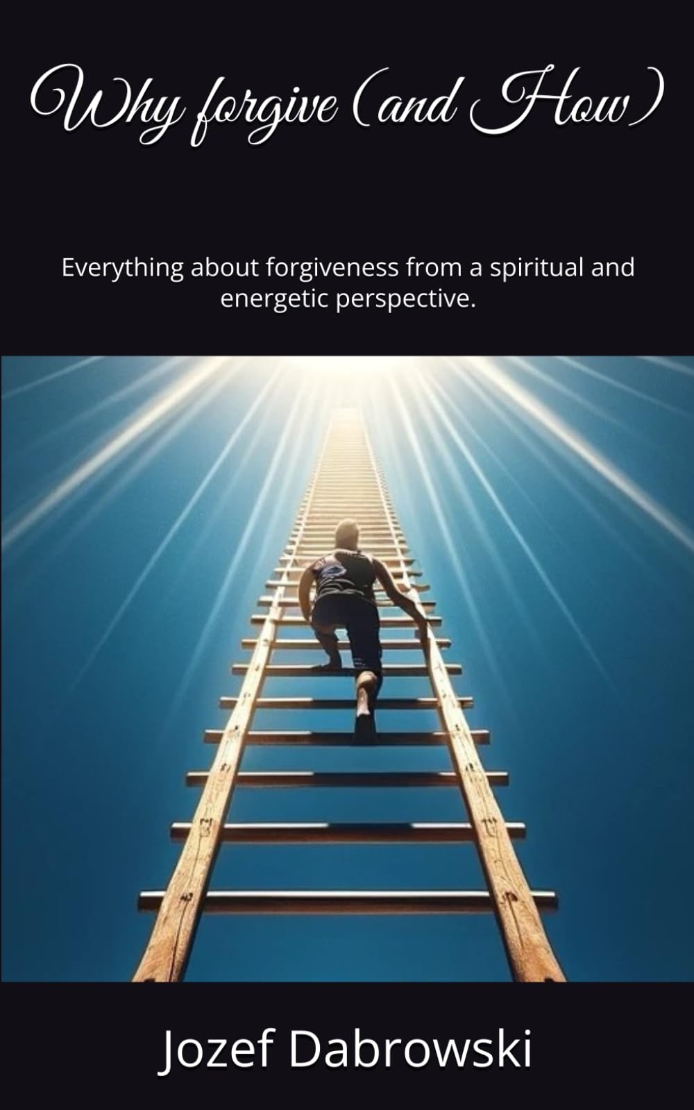 Why forgive (and How): Everything about forgiveness from a spiritual and energetic perspective.