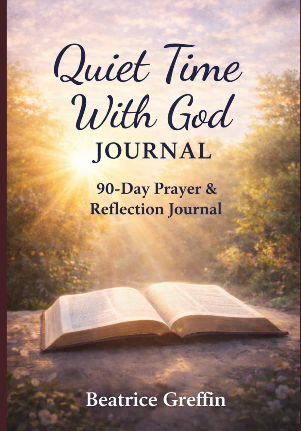 Quiet Time With God Journal: 90-Day Prayer & Reflection for Faith and Spiritual Growth