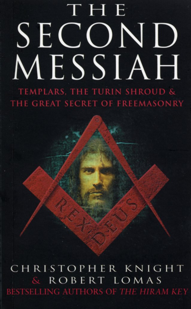 The Second Messiah: Templars, The Turin Shroud, and the Great Secret of Freemasonry