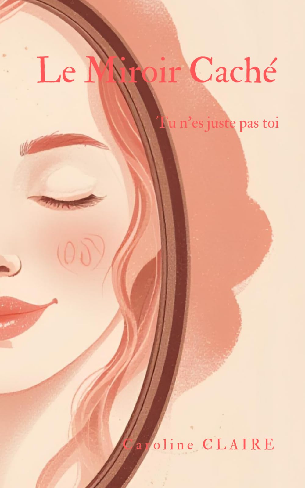 Le miroir caché: Tu n'es juste pas toi