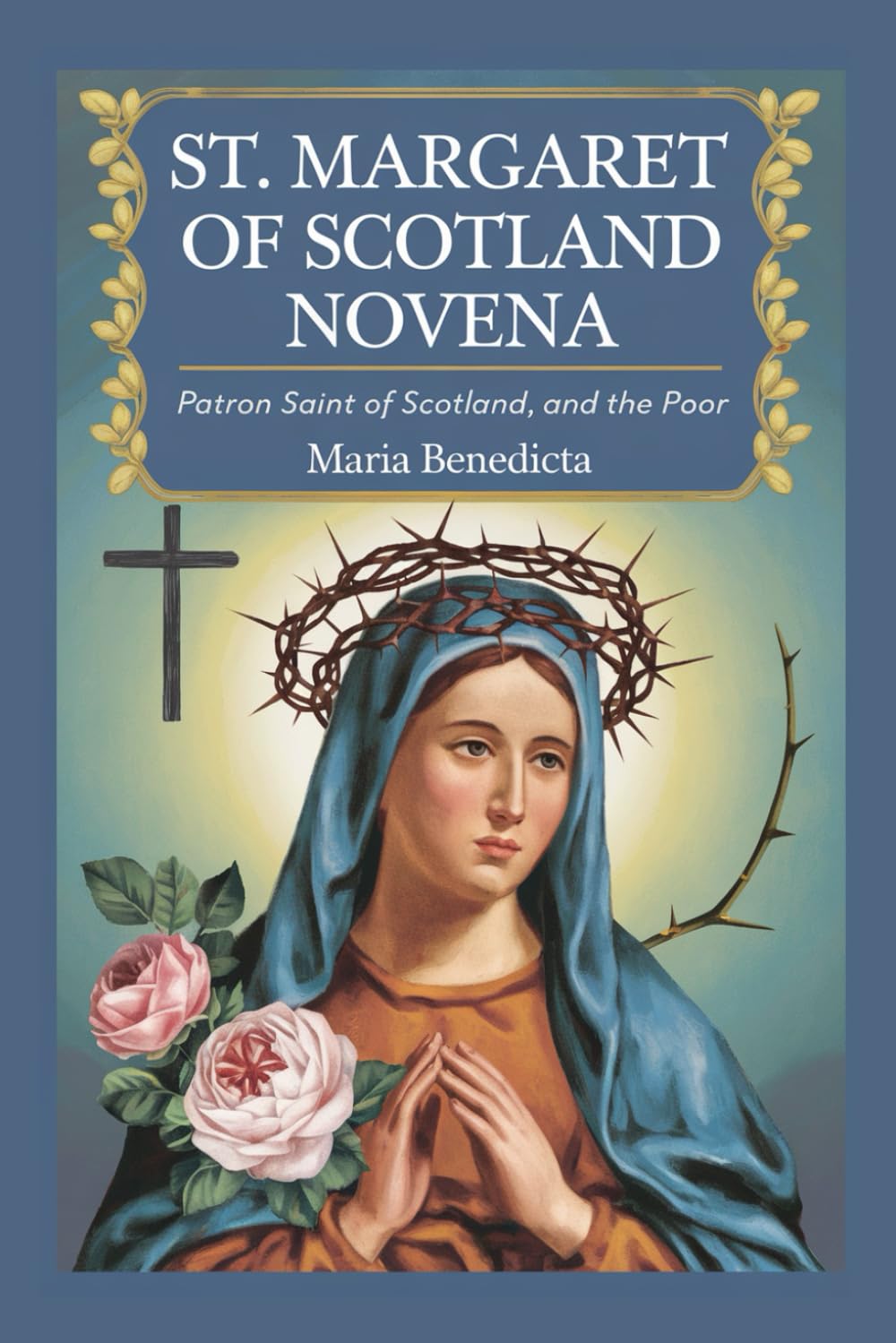 St. Margaret of Scotland Novena: Patron Saint of Scotland, and the Poor