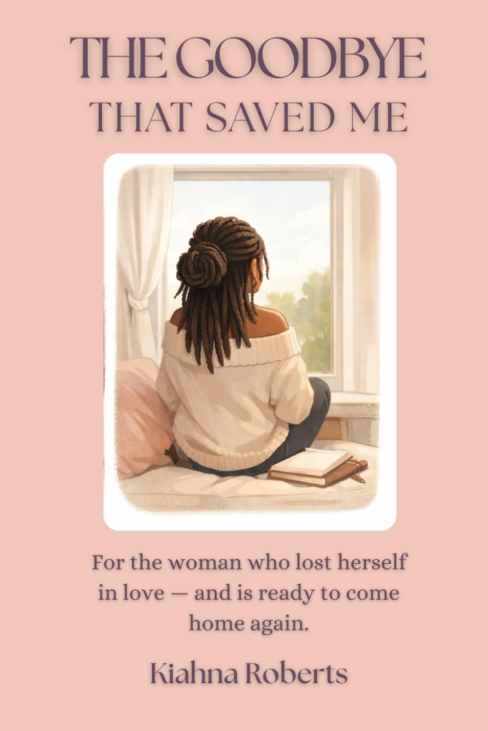 The Goodbye That Saved Me: A 30-Day Devotional for Healing, Identity Restoration, and Becoming.