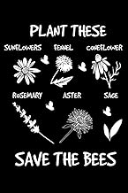 Plant These Save The Bees: Earth Day Notebook, Herb Gardening Planning, Environmental Awareness Planner, Herb Journal for Adults, Kids