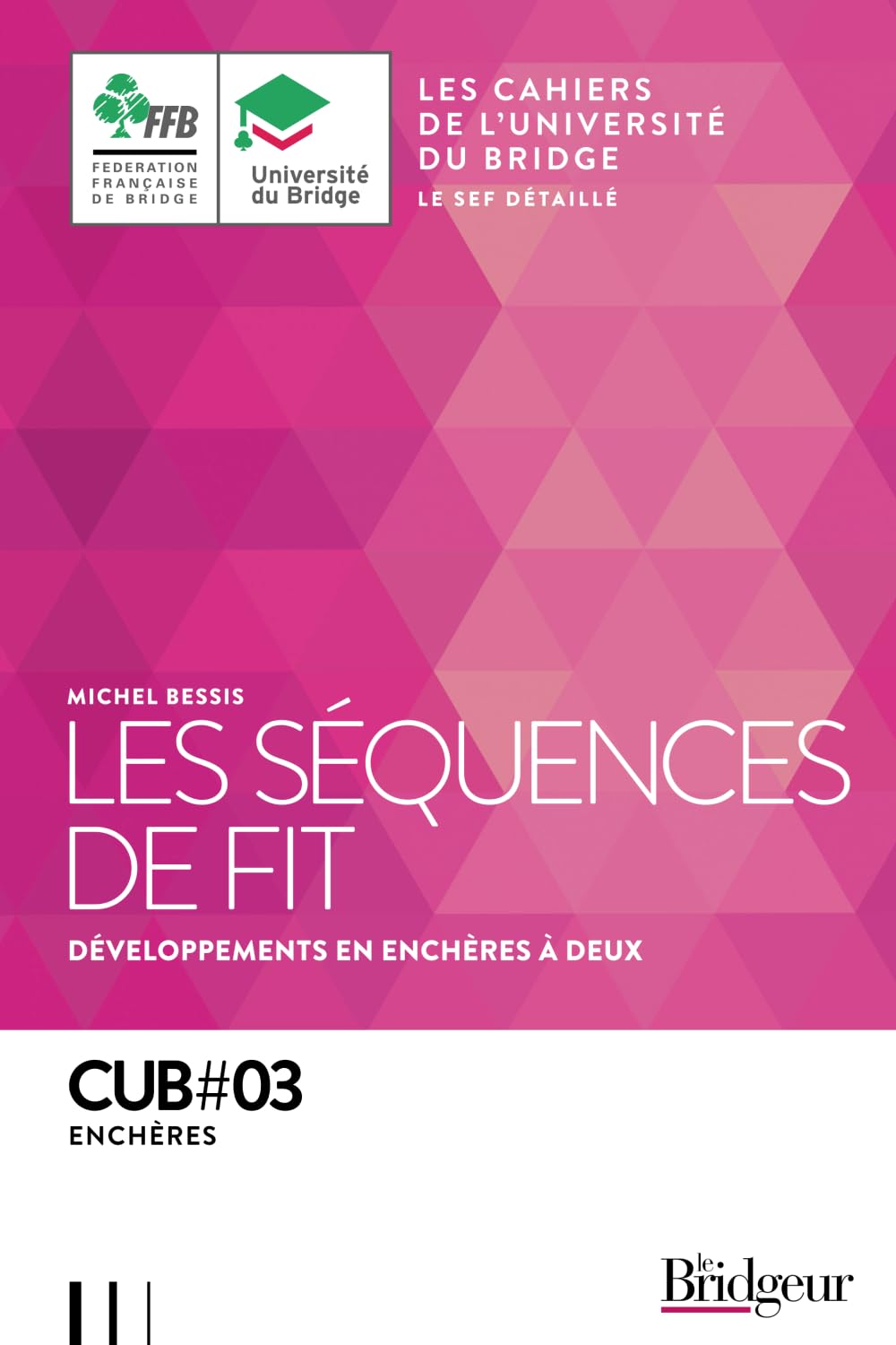 Cahier de l'Université du Bridge CUB 3: Les Séquences de Fit
