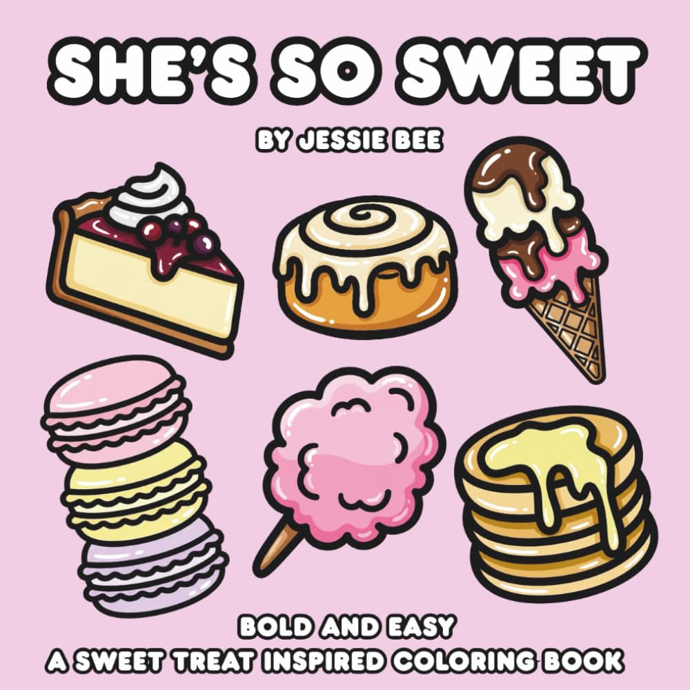 She’s So Sweet: Dessert Inspired Bold and Easy Coloring Book for Adults or Kids