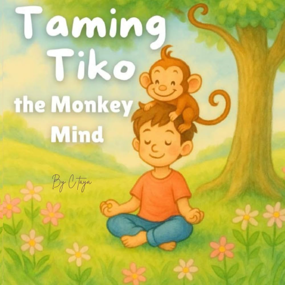 Taming Tiko the Monkey Mind: A Mindfulness Story for Kids to Calm Thoughts and Find Peace Inside