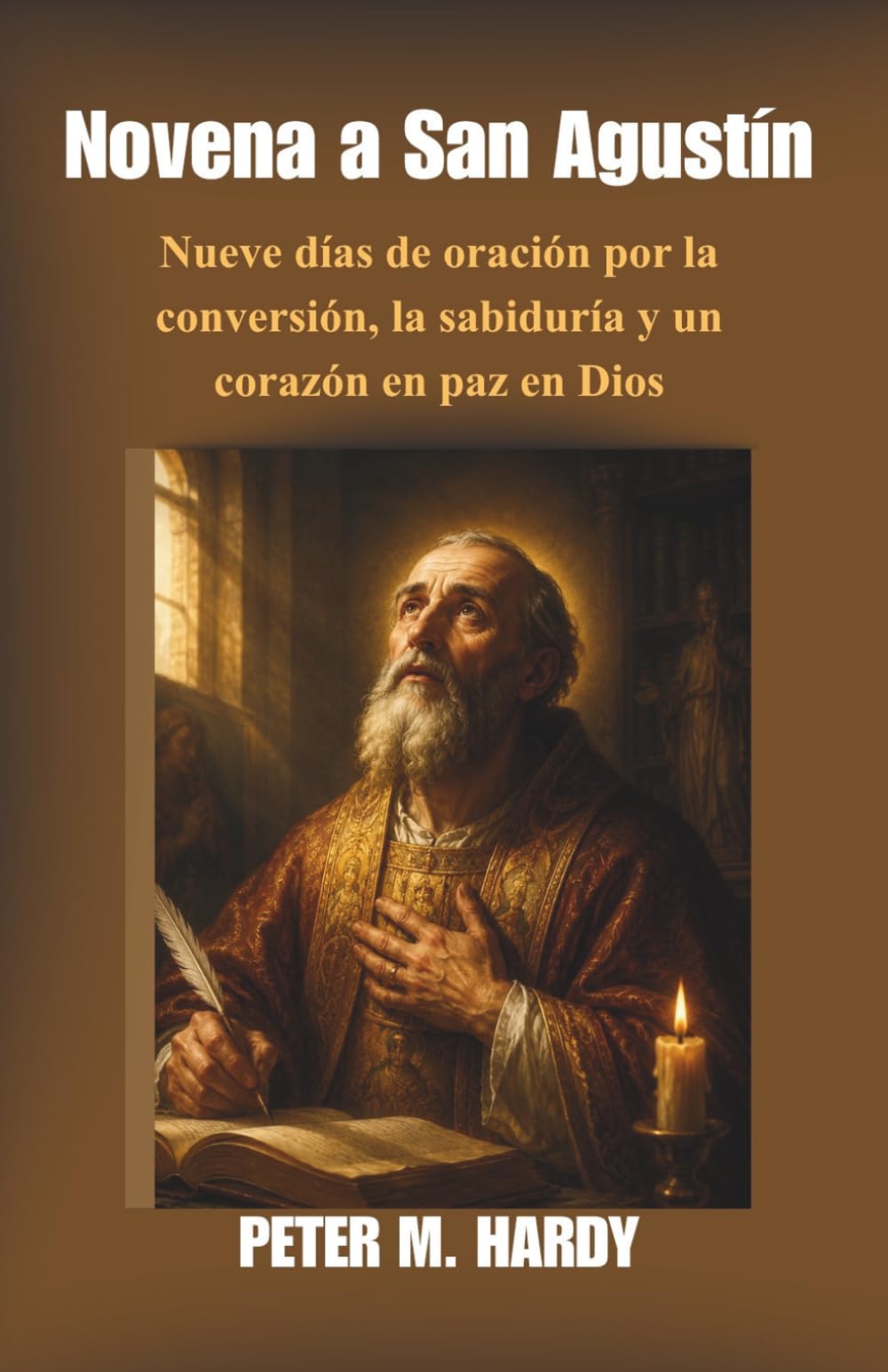 Novena a San Agustín: Nueve días de oración por la conversión, la sabiduría y un corazón en paz en Dios.