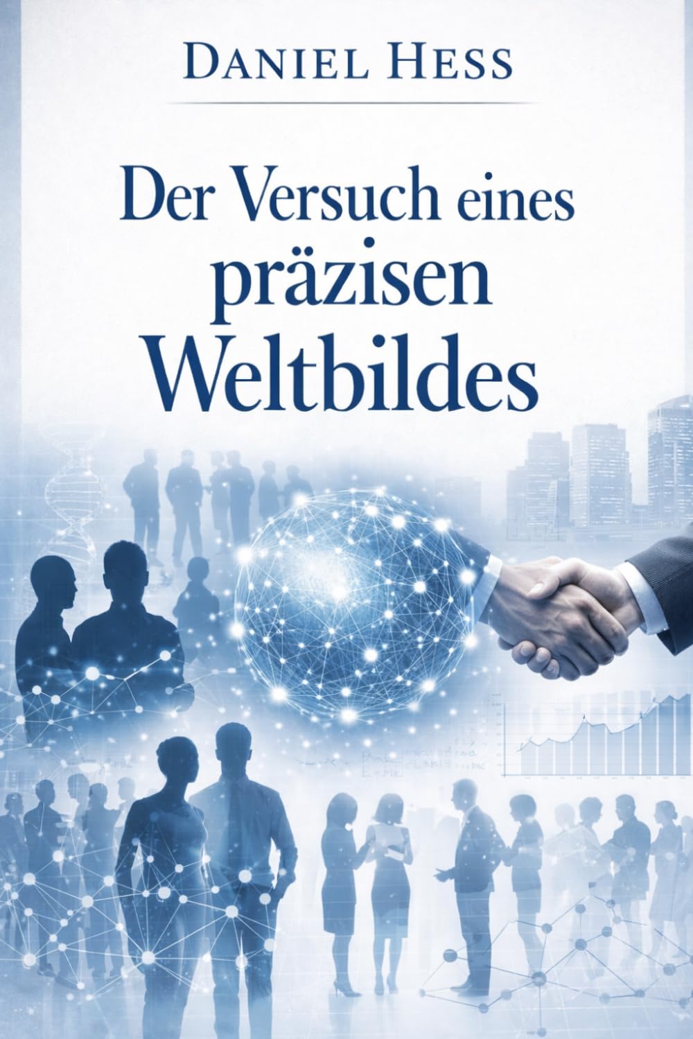 Der Versuch eines präzisen Weltbildes: Persönlich zusammengestellt überarbeitet