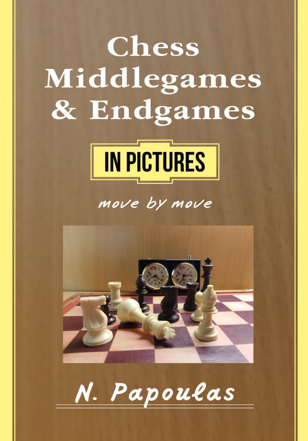 Chess Middlegames & Endgames in pictures move by move: Papoulas ...
