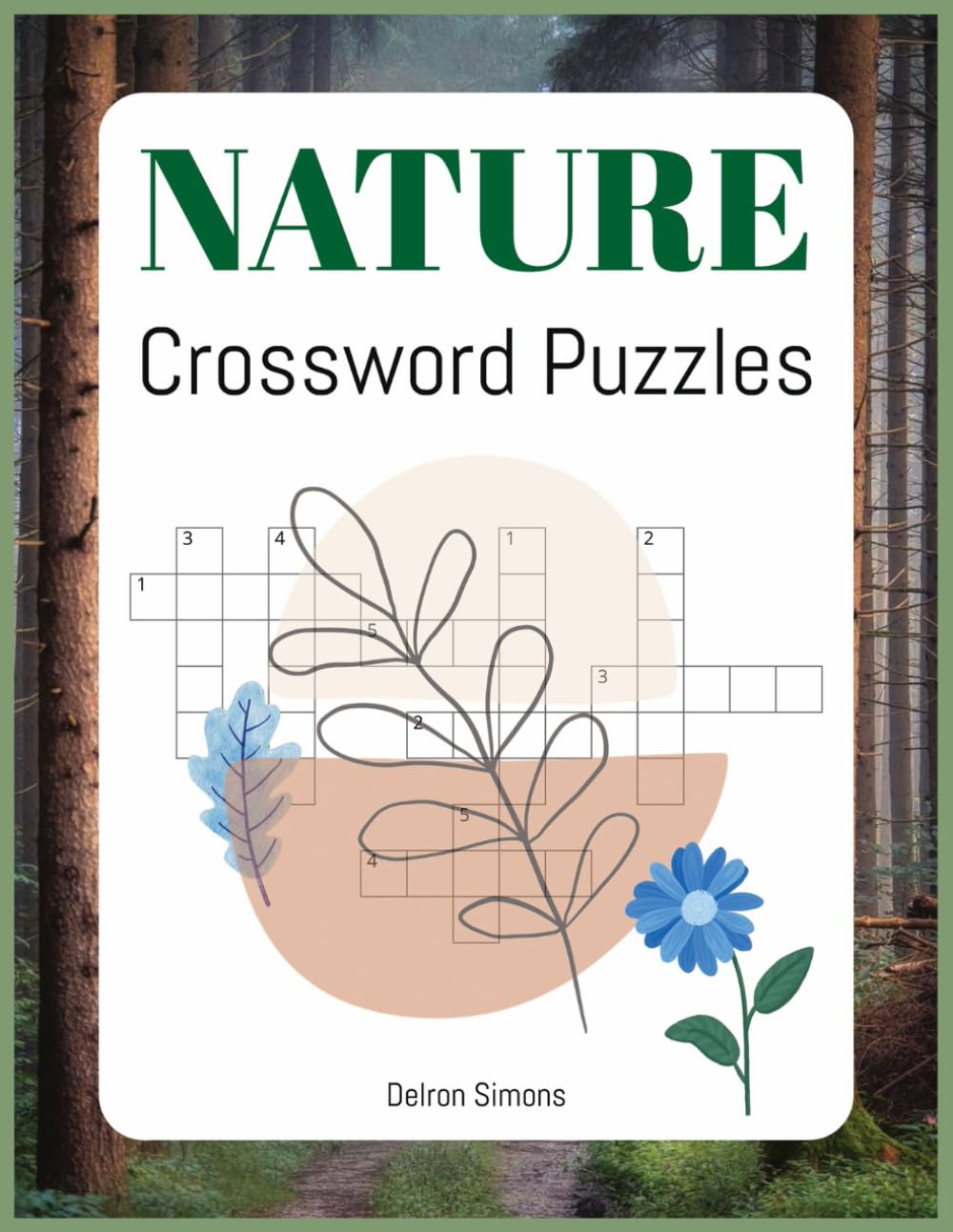 Nature Crossword Puzzles: Crossword Puzzles with Easy to Read Print about Nature, Plants, Animals and more | 8,5x11 inches, 120 pages | 50+ Puzzles
