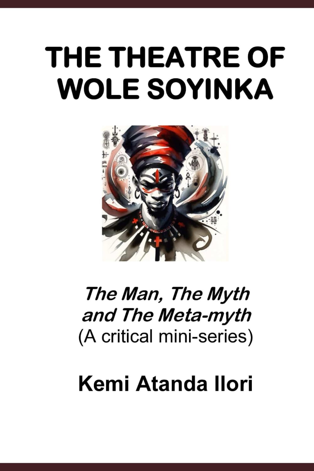 THE THEATRE OF WOLE SOYINKA: The Man, The Myth and The Meta-myth