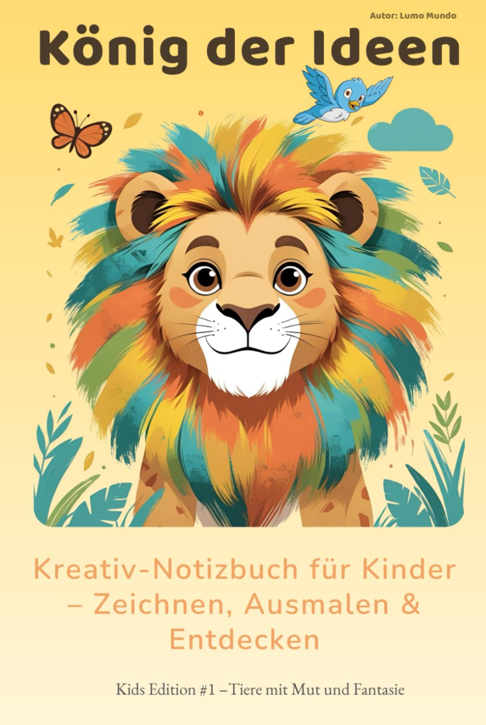 König der Ideen – Kreatives A5 Hardcover Zeichen- & Ausmalbuch für Kinder | Tiere, Geschichten & Mut-Sprüche (6–12 Jahre): 130 nummerierte Seiten mit ... für freie Kreativität | Schönes Geschenk