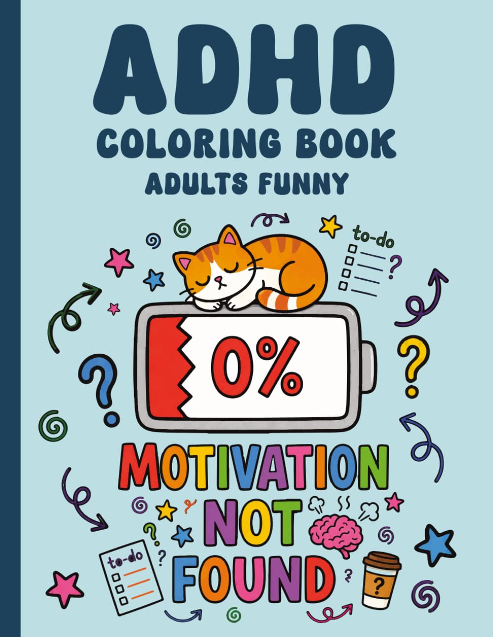 ADHD Coloring Book Adults Funny: This Book Hilarious ADHD Humor, Relatable Quotes, Sarcastic Sayings & Stress Relief Coloring Pages for Distracted Minds