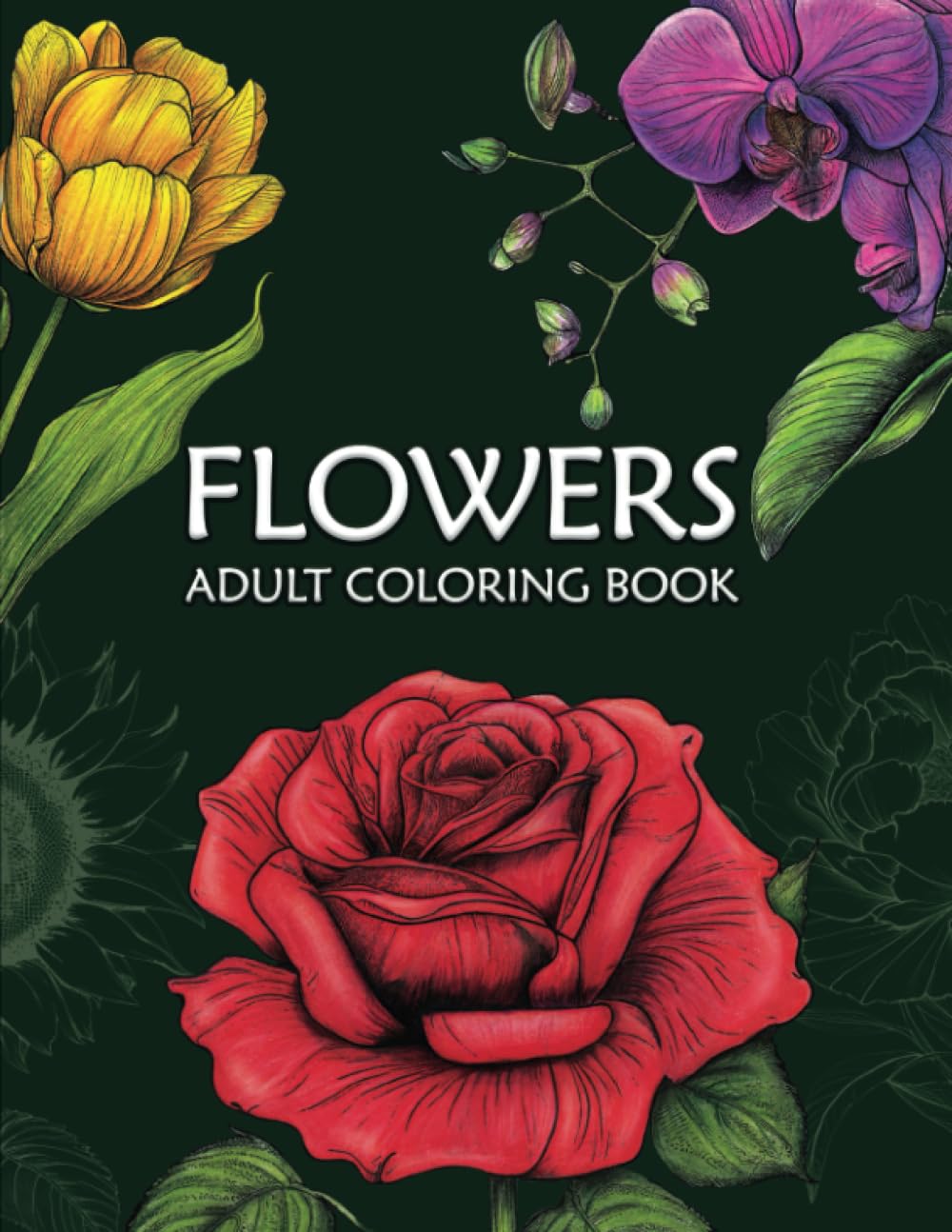 Flowers Adult Coloring Book: 80 Designs of Beautiful Relaxing Flowers to Color and Learn their Names