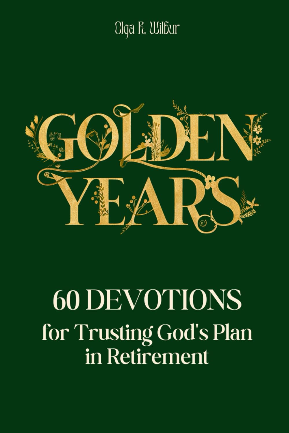 Retirement Gifts: Golden Years Christian Devotional for Men and Women: 60 Devotions for Trusting God's Plan in Retirement