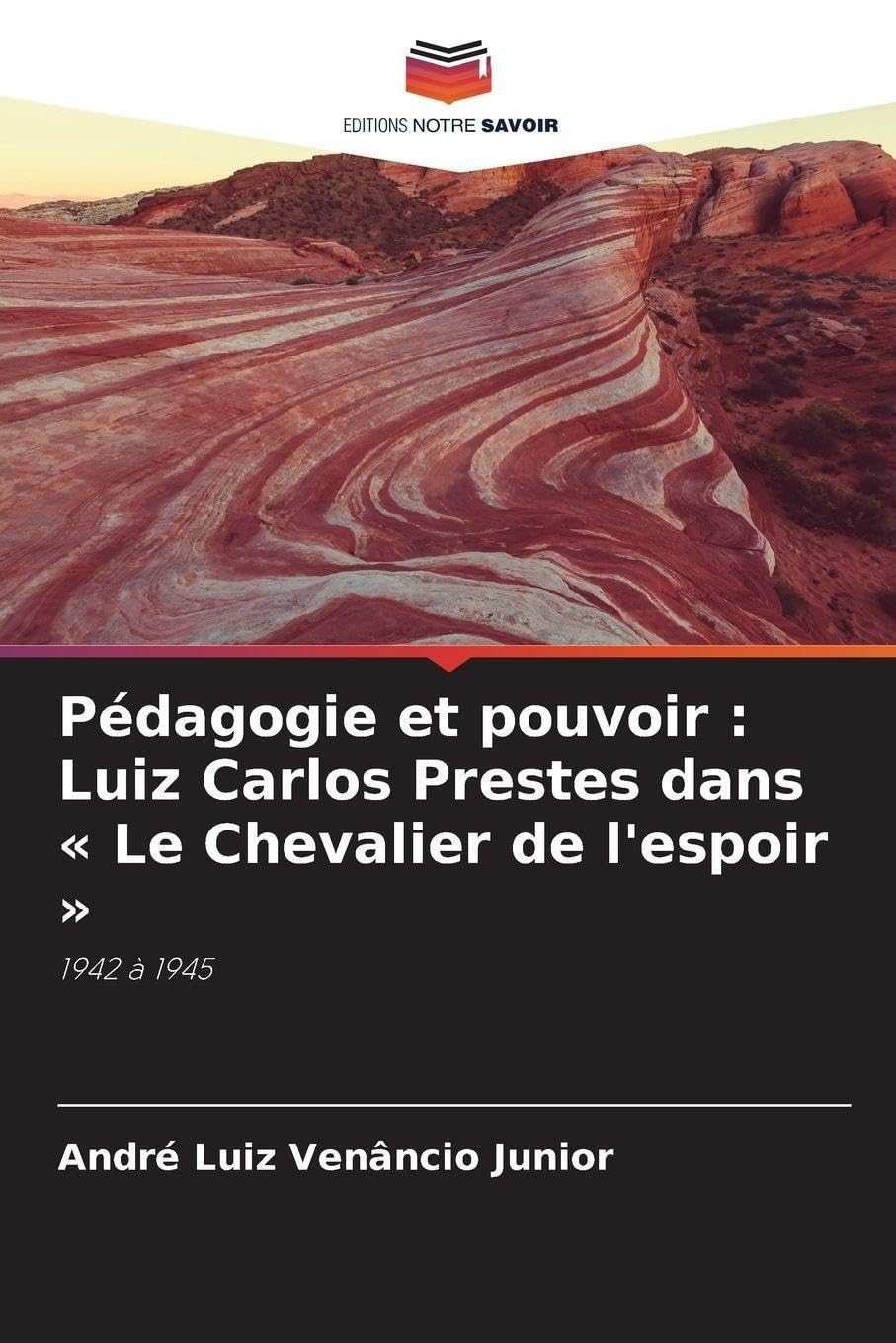 Pédagogie et pouvoir: Luiz Carlos Prestes dans Le Chevalier de l'espoir