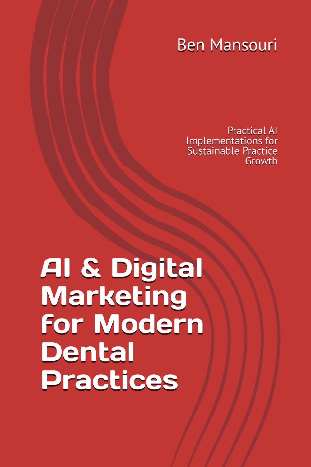 AI & Digital Marketing for Modern Dental Practices: Practical AI Implementations for Sustainable Practice Growth
