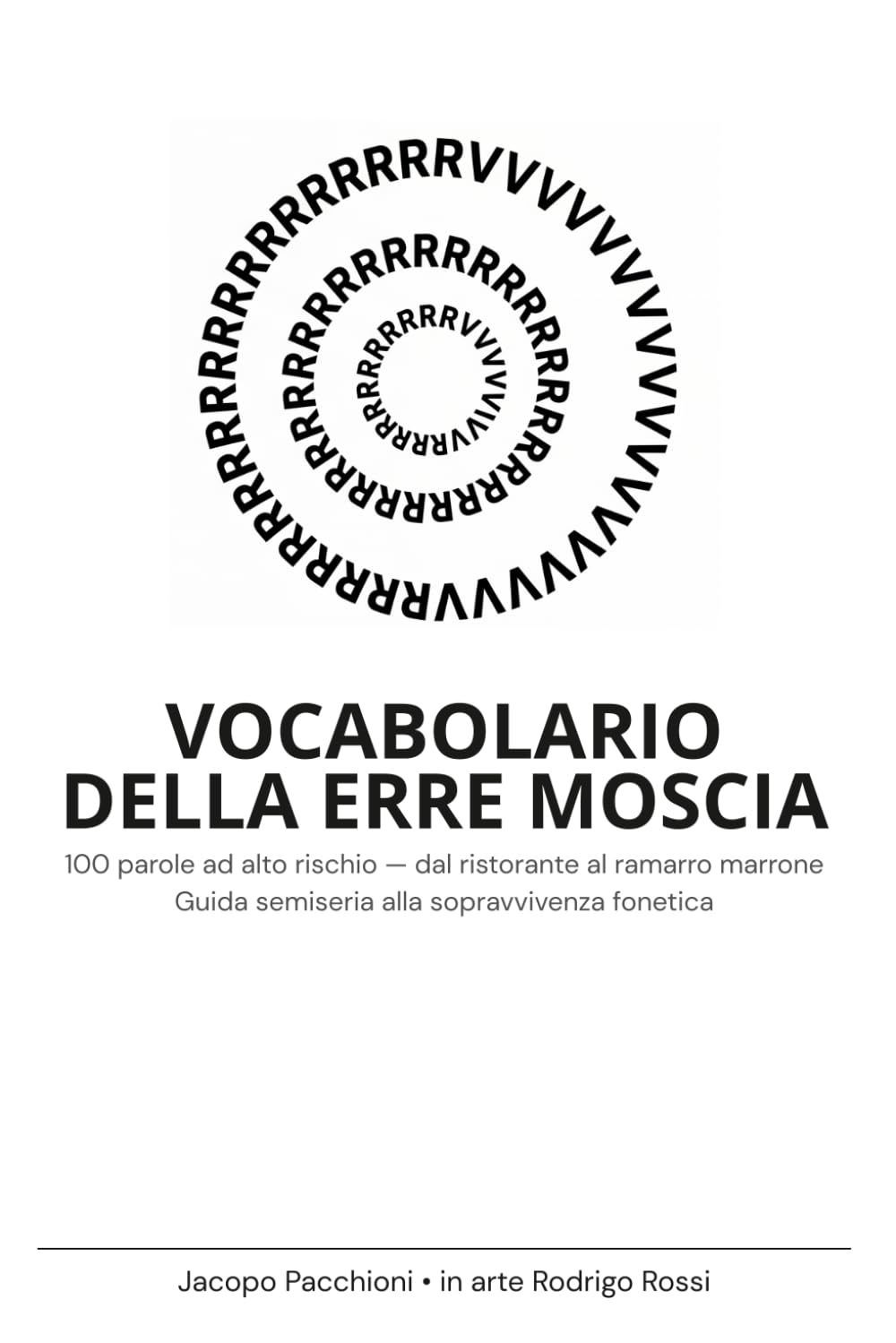 VOCABOLARIODELLA ERRE MOSCIA: 100 parole ad alto rischio —dal ristorante al ramarro marrone,guida semiseria alla sopravvivenza fonetica