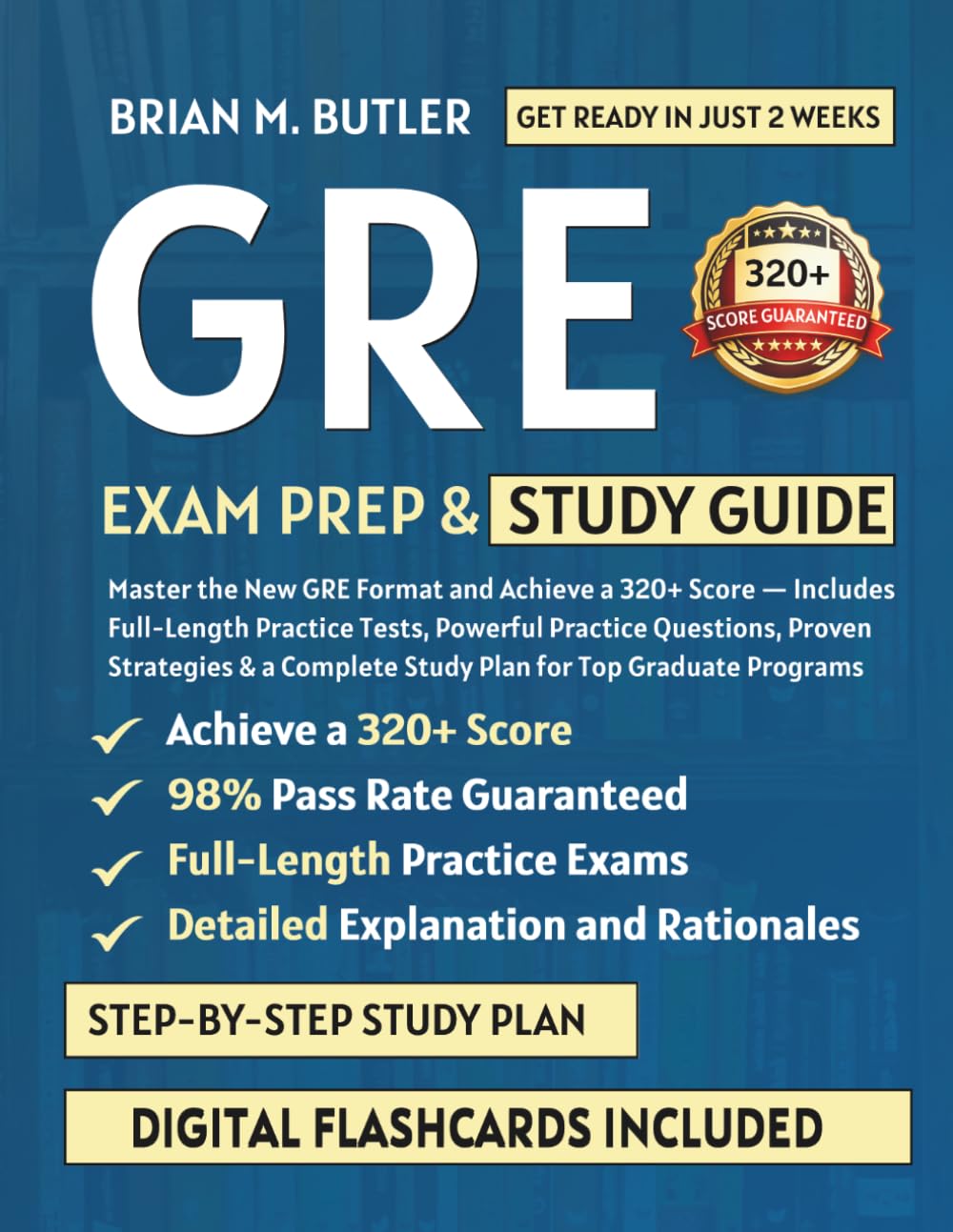 GRE exam Prep & Study Guide: Master the New GRE Format and Achieve a 320+ Score — Includes Full-Length Practice Tests, Powerful Practice Questions, Proven Strategies & a Complete Study Plan