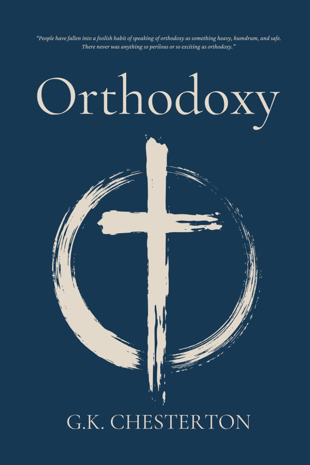 Orthodoxy: A Defence of the Christian Faith (Complete and Unabridged)