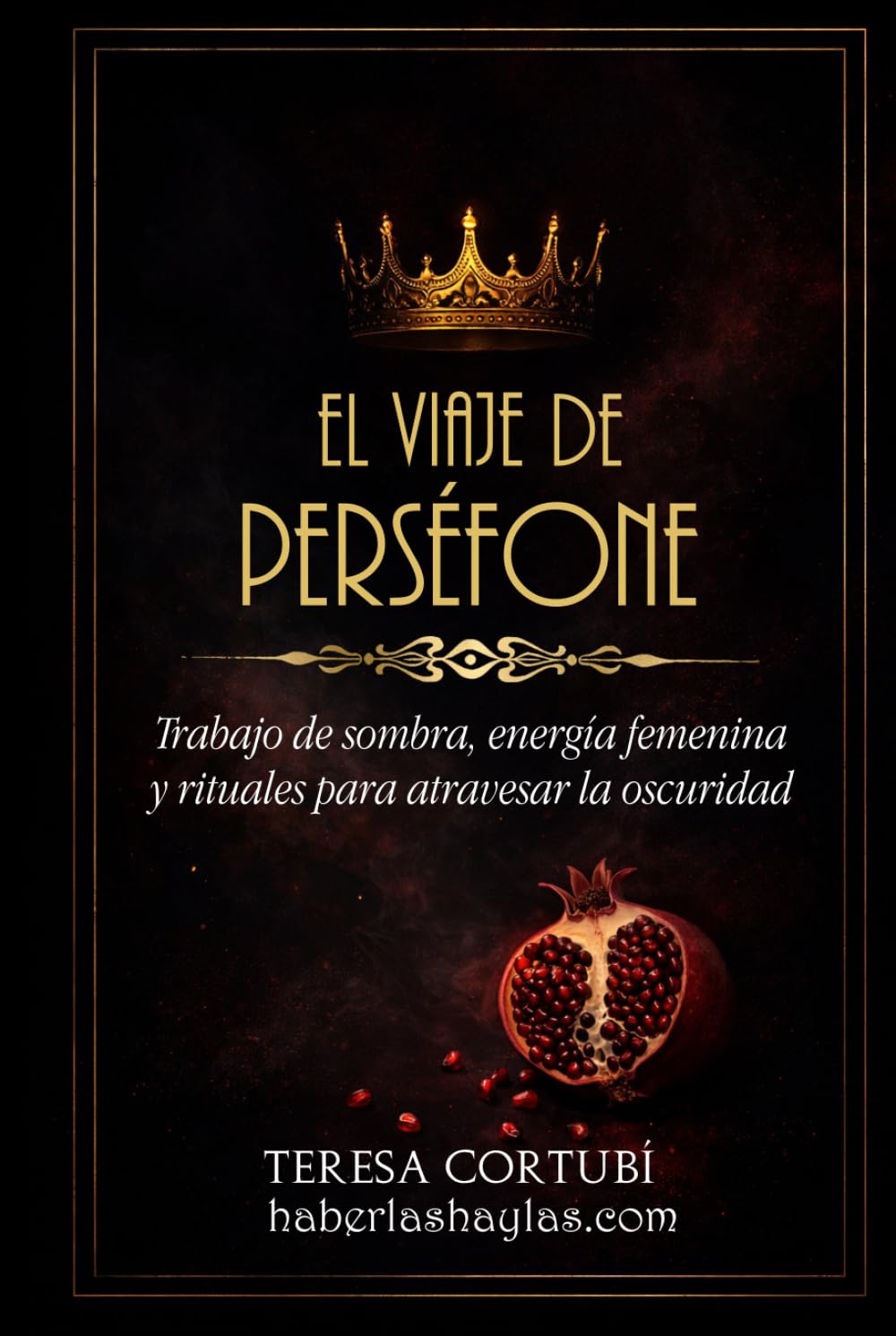 El viaje de Perséfone: Trabajo de sombra, energía femenina y rituales para atravesar la oscuridad (Diosas Oscuras)