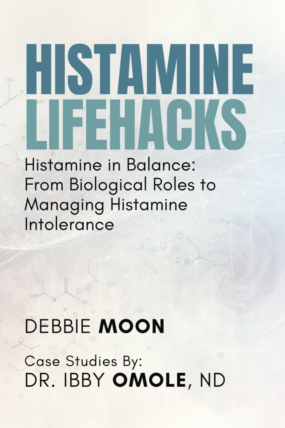 Histamine Lifehacks: Histamine in Balance: From Biological Roles to Managing Histamine Intolerance