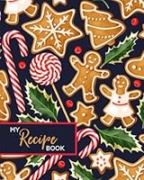 My Recipe Book: Blank Cookbook Journal to Write In, Christmas Gingerbread 1717145892 Book Cover