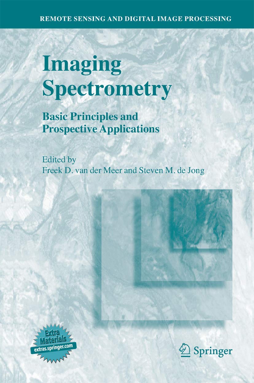 Buy Imaging Spectrometry: Basic Principles and Prospective Applications: 4 (Remote Sensing and Digital Image Processing) — BookShops.in