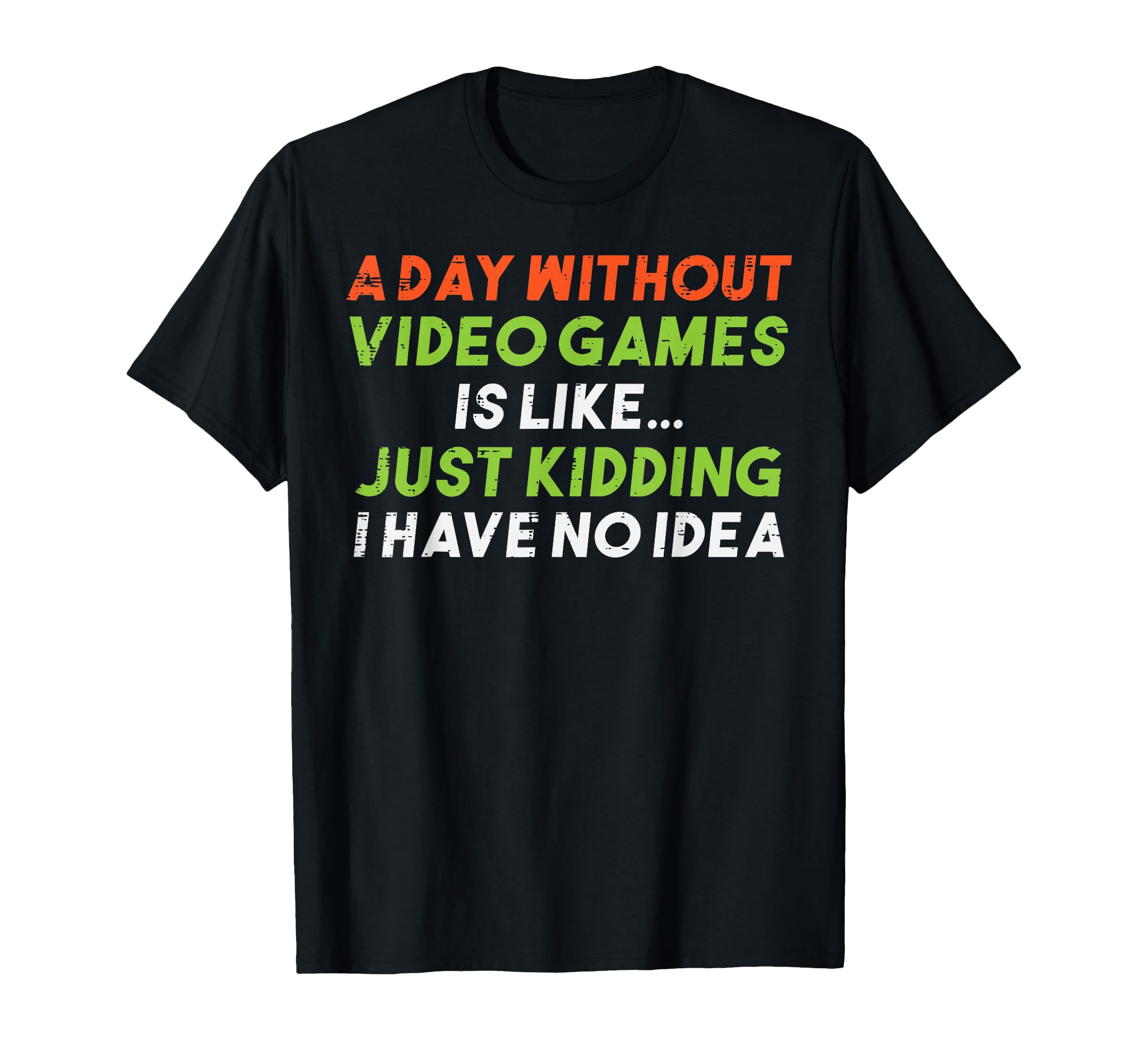Gamer Day Without Video Games No Idea Funny Men Boys Kids T-Shirt