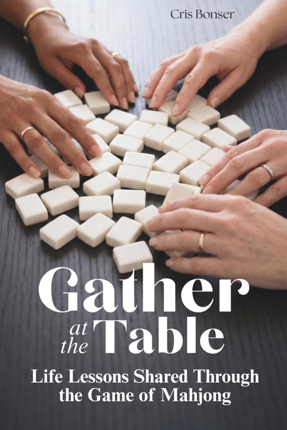 Gather at the Table: Life Lessons Shared Through the Game of Mahjong
