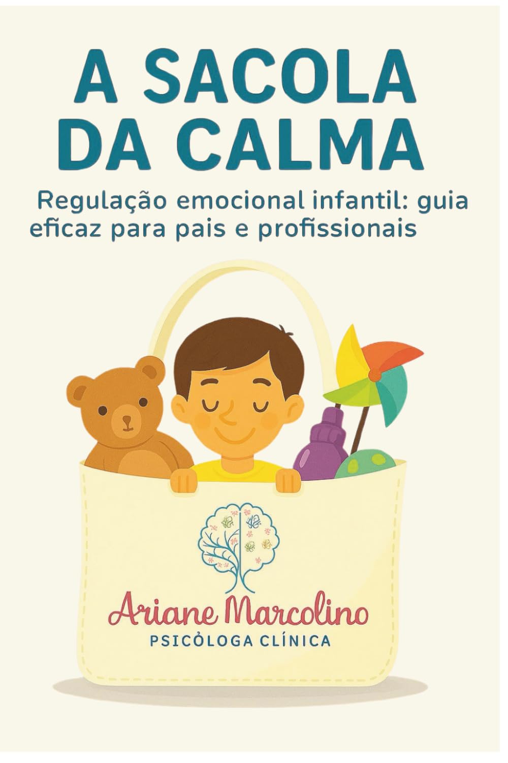 A Sacola da Calma: Regulação emocional infantil: Guia eficaz para pais e profissionais