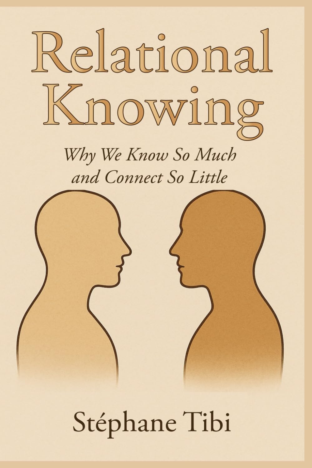 Relational Knowing: Why We Know So Much and Connect So Little