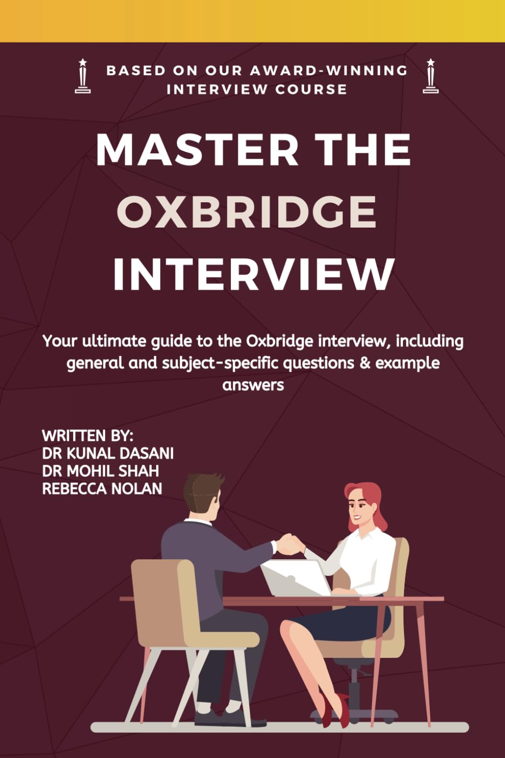 Master the Oxbridge Interview: A Comprehensive Guide for the Oxbridge Interview with Sample Questions and Answers