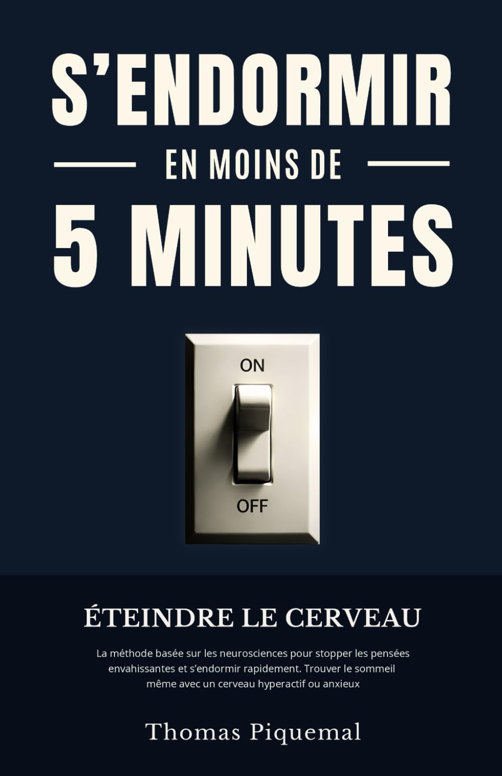 S'endormir en moins de 5 minutes: La méthode basée sur les neurosciences pour stopper les pensées envahissantes et s’endormir rapidement. Trouver le sommeil même avec un cerveau hyperactif ou anxieux