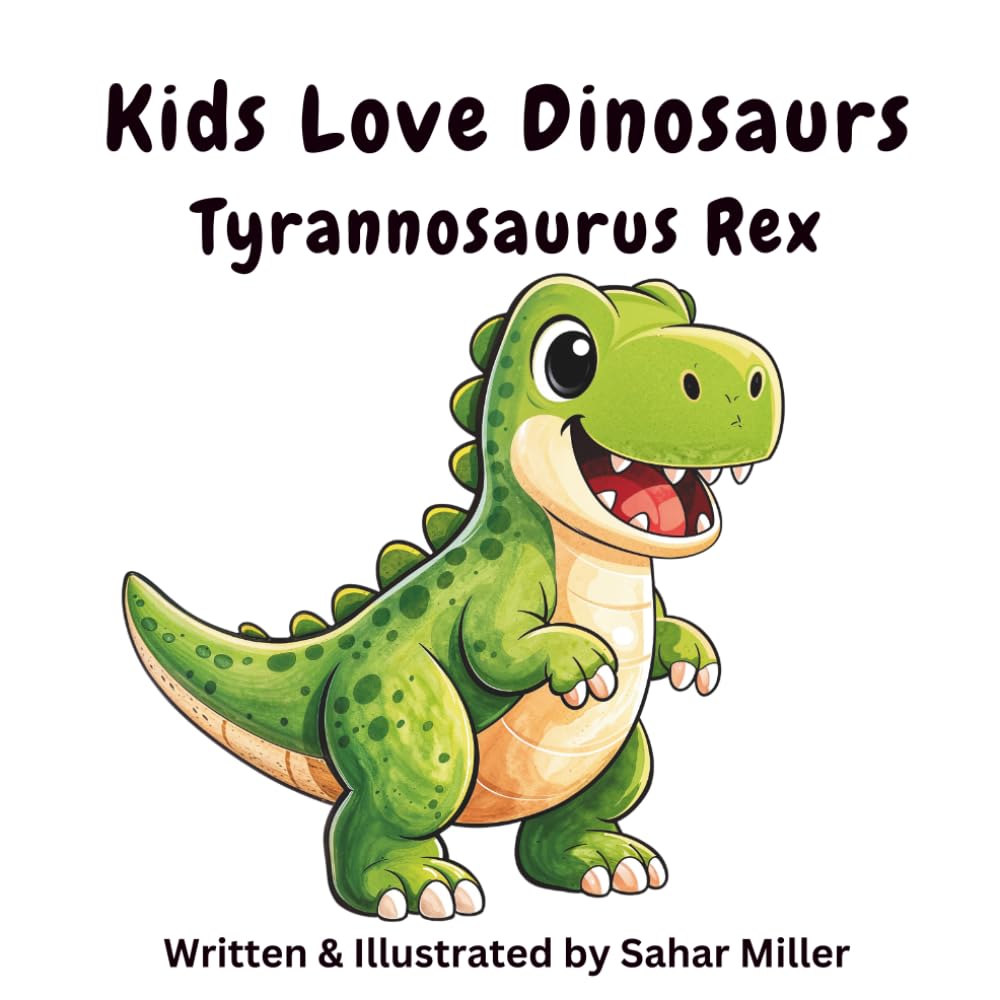 Kids Love Dinosaurs: Tyrannosaurus Rex (T. rex): A Fun Dinosaur Book for Kids 3–5