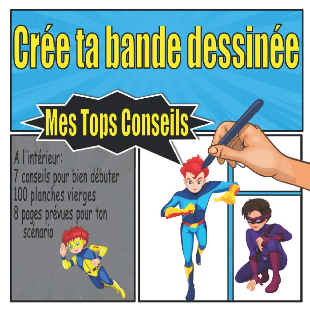 Crée ta bande dessinée: Un cahier de dessin original remplis de planche vierge, idéal pour les enfants, ados, ou adultes. Carnet idéal pour le Manga, le Cartoon ou tout autre style. (French Edition)