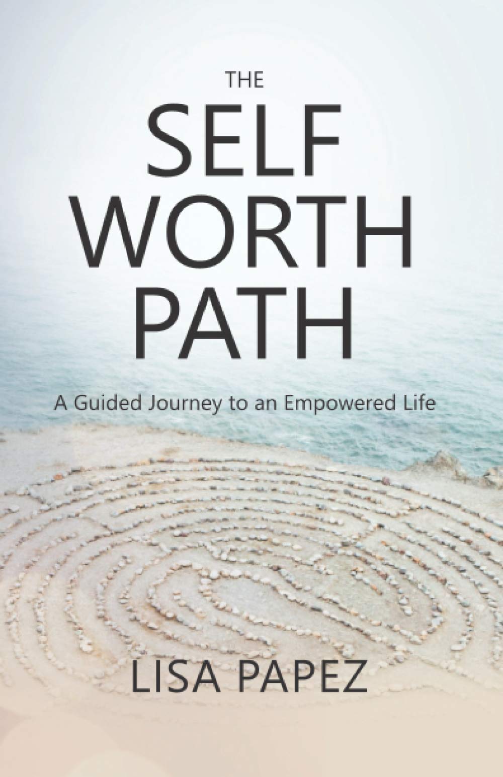 The Self-Worth Path: A Guided Journey to an Empowered Life