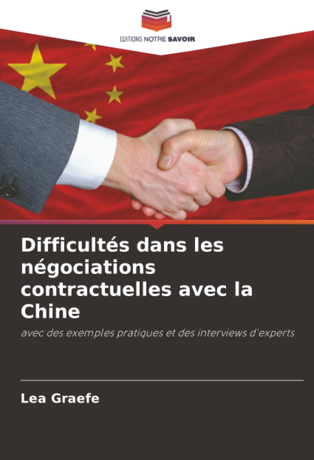 Difficultés dans les négociations contractuelles avec la Chine: avec des exemples pratiques et des interviews d'experts