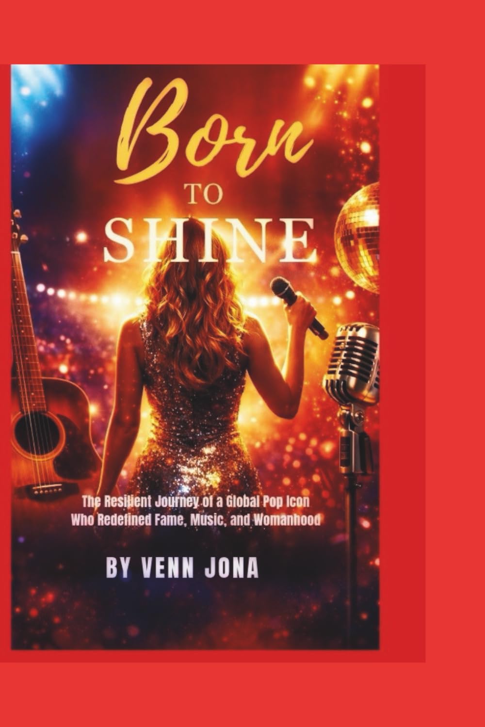 Born to Shine: The Resilient Journey of a Global Pop Icon Who Redefined Fame, Music, and Womanhood