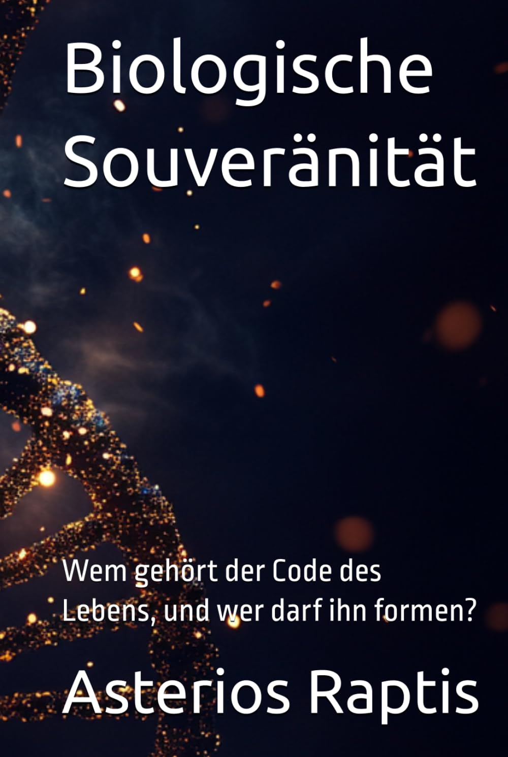 Biologische Souveränität: Wem gehört der Code des Lebens, und wer darf ihn formen? (Das unsterbliche Muster)